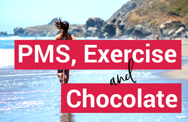 PMS, exercise and chocolate