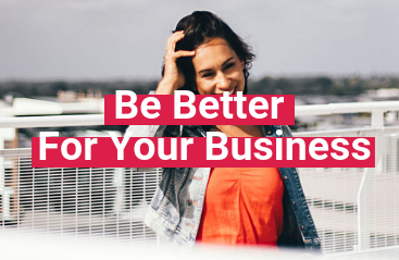 Better For Your Business