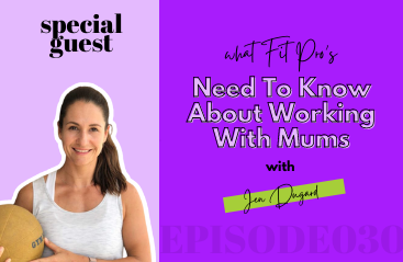 030 | What Fit Pro's Need To Know About Working With Mums